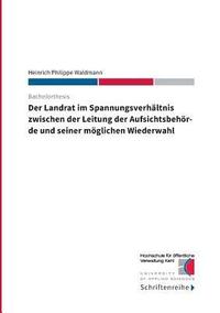 bokomslag Landrat im Spannungsverhältnis zwischen der Leitung der Aufsichtsbehörde und seiner möglichen Wiederwahl