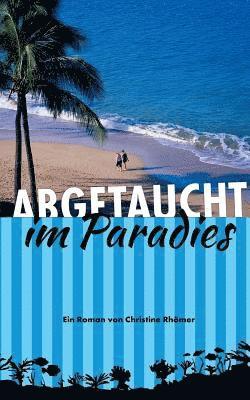 Christine Rhömer - Abgetaucht im Paradies, Häftad