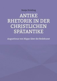 bokomslag Antike Rhetorik in der christlichen Spatantike
