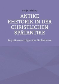 bokomslag Antike Rhetorik in der christlichen Spätantike