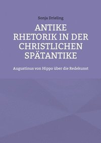 bokomslag Antike Rhetorik in der christlichen Sptantike