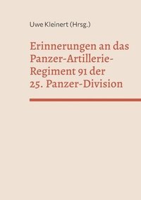 bokomslag Erinnerungen an das Panzer-Artillerie-Regiment 91 der 25. Panzer-Division