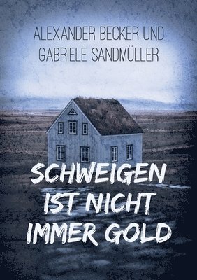 Alexander Becker, Gabriele Sandmüller - Schweigen ist nicht immer Gold, Häftad