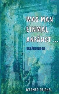 bokomslag Was man einmal anfängt