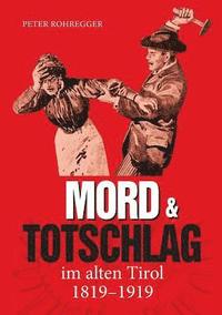 bokomslag Mord und Totschlag im alten Tirol