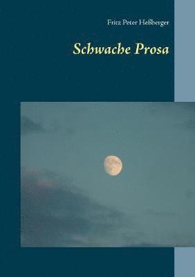 Schwache Prosa 1