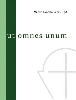 Assaad Elias Kattan, Jan Bernhard Langfeldt, Wieland Johannes Chrysostomos Röhricht, Martin Cyprian Lenz - Ut omnes unum, Häftad
