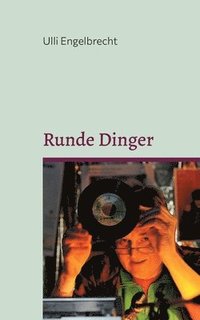 bokomslag Runde Dinger: Die schönsten Rockstorys & Popgeschichten Band II