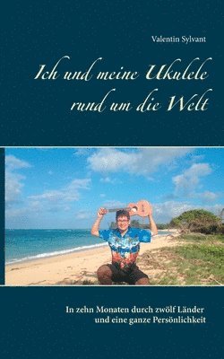 Ich und meine Ukulele rund um die Welt 1