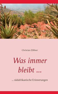 Christian Zöllner - Was immer bleibt ..., Häftad
