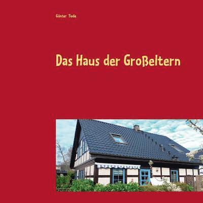 Das Haus der Groeltern 1