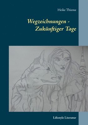 Wegzeichnungen - Zukunftiger Tage 1