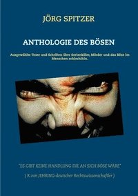 bokomslag Anthologie des Bösen: Ausgewählte Texte und Schriften über Serienkiller, Mörder und das Böse im Menschen schlechthin.