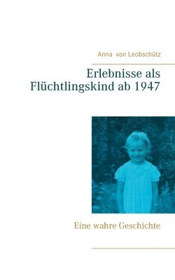 Erlebnisse als Fluchtlingskind ab 1947 1