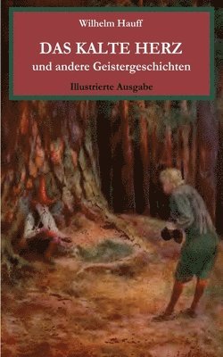 Wilhelm Hauff - kalte Herz und andere Geistergeschichten. Illustrierte Ausgabe., Häftad