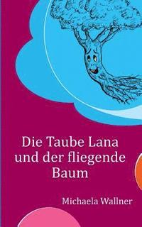 bokomslag Die Taube Lana und der fliegende Baum