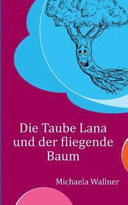 Die Taube Lana und der fliegende Baum 1