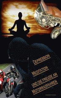 bokomslag Depression, Meditation und die Freude am Motorradfahren