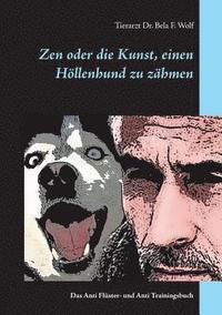 bokomslag Zen oder die Kunst, einen Höllenhund zu zähmen: Das Anti Flüster- und Anti Trainingsbuch