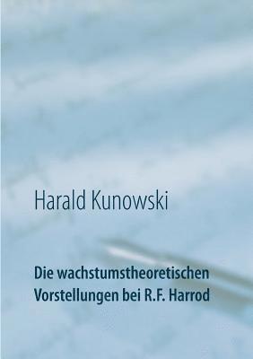 Die wachstumstheoretischen Vorstellungen bei R.F. Harrod 1