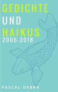 bokomslag Gedichte und Haikus 2006-2018