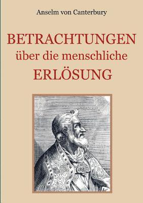 Anselm Von Canterbury, Conrad Eibisch - Betrachtungen über die menschliche Erlösung, Häftad