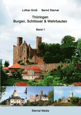 Bernd Sternal, Lothar Groß - Thüringen - Burgen, Schlösser & Wehrbauten Band 1, Häftad