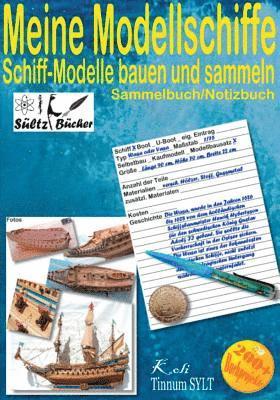 bokomslag Meine Modellschiffe - Schiff Modelle bauen und sammeln - Sammelbuch/Notizbuch