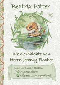 bokomslag Die Geschichte von Herrn Jeremy Fischer (inklusive Ausmalbilder und Cliparts zum Download)