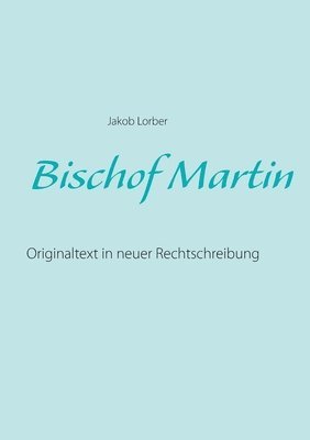 Jakob Lorber - Bischof Martin, Häftad