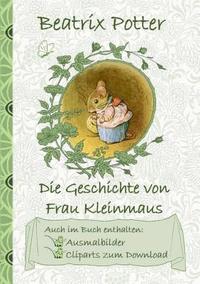 bokomslag Die Geschichte von Frau Kleinmaus (inklusive Ausmalbilder und Cliparts zum Download)