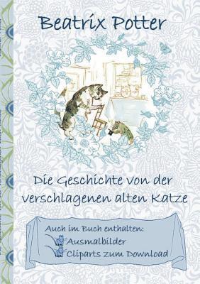 bokomslag Die Geschichte von der verschlagenen alten Katze (inklusive Ausmalbilder und Cliparts zum Download)