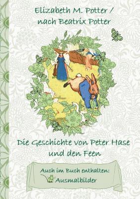 Beatrix Potter, Elizabeth M Potter, Elizabeth M. Potter - Geschichte von Peter Hase und die Feen (inklusive Ausmalbilder, deutsche Erstveröffentlichung! ), Häftad