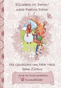 bokomslag Die Geschichte von Peter Hase beim Zirkus (inklusive Ausmalbilder, deutsche Erstverffentlichung! )