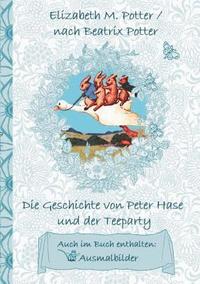 bokomslag Die Geschichte von Peter Hase und der Teeparty (inklusive Ausmalbilder, deutsche Erstverffentlichung! )
