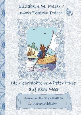 bokomslag Geschichte von Peter Hase auf dem Meer (inklusive Ausmalbilder, deutsche Erstveröffentlichung! )