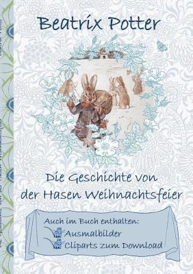 bokomslag Die Geschichte von der Hasen Weihnachtsfeier (inklusive Ausmalbilder und Cliparts zum Download)