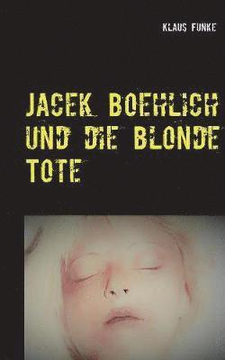 Jacek Boehlich und die blonde Tote 1