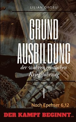 bokomslag Grundausbildung der wahren geistlichen Kriegsführung I