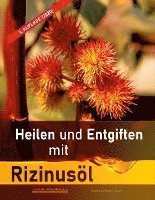bokomslag Heilen und Entgiften mit Rizinusöl (3. Auflage 2020)