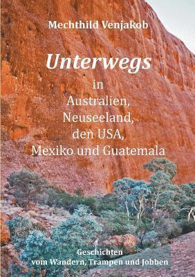 bokomslag Unterwegs in Australien, Neuseeland, den USA, Mexiko und Guatemala