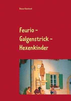 Dieter Kleinhanß - Feurio - Galgenstrick - Hexenkinder, Häftad