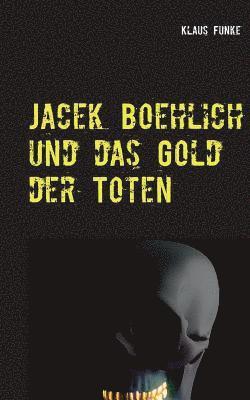 bokomslag Jacek Boehlich und das Gold der Toten