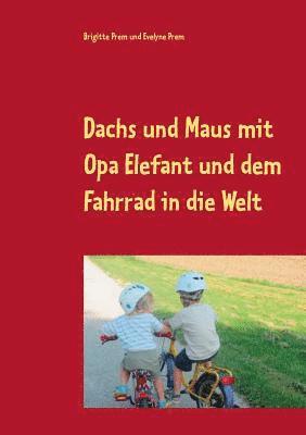 bokomslag Dachs und Maus mit Opa Elefant und dem Fahrrad in die Welt