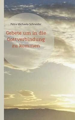 bokomslag Gebete um in die Gottverbindung zu kommen