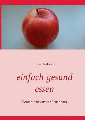 Helmut Moldaschl - Einfach gesund essen, Häftad
