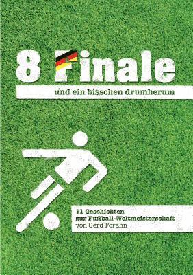 bokomslag 8 Finale und ein bisschen drumherum ...