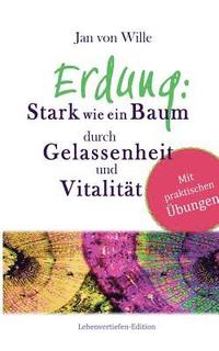 bokomslag Erdung: Stark wie ein Baum, durch Gelassenheit und Vitalität