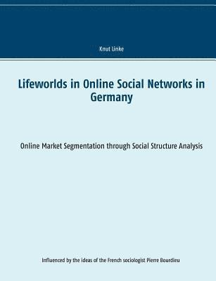 bokomslag Lifeworlds in Online Social Networks in Germany