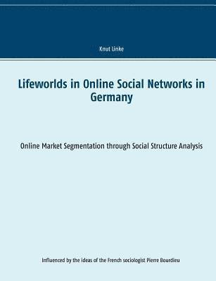 Knut Linke - Lifeworlds in Online Social Networks in Germany, Häftad